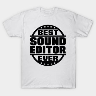 Best Sound Editor Ever T-Shirt